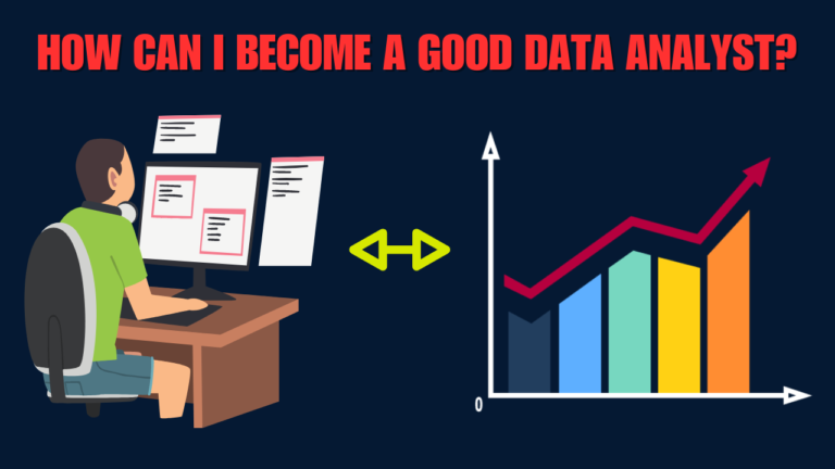 How can I become a good data analyst?