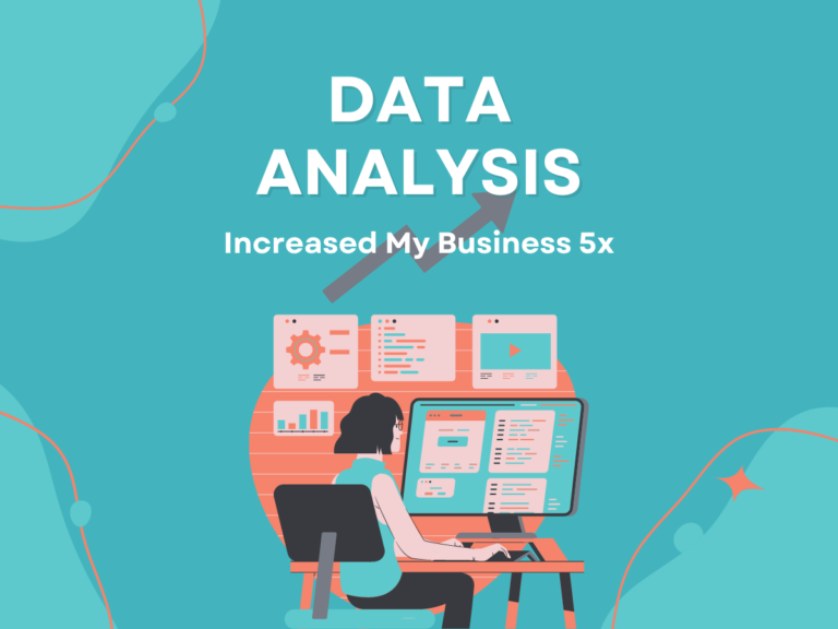 I have increased my business 5 times through data analysis