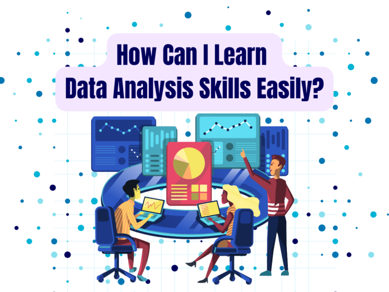 How Can I Learn Data Analysis Skills Easily?